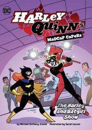 Cover of: Harley and Batgirl Show by Michael Anthony Steele, Sarah Leuver