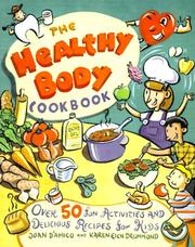 Cover of: The healthy body cookbook: over 50 fun activities and delicious recipes for kids