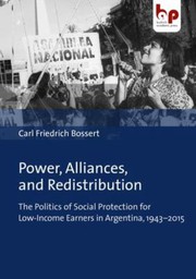 Cover of: Power, Alliances, and Redistribution: The Politics of Social Protection for Low-Income Earners in Argentina, 1943-2015