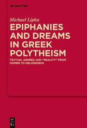 Cover of: Epiphanies and Dreams in Greek Polytheism: Textual Genres and 'Reality' from Homer to Heliodorus