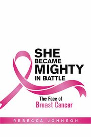 Cover of: She Became Mighty in Battle: The Face of Breast Cancer