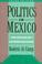 Cover of: Politics in Mexico