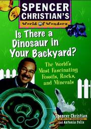 Cover of: Is there a dinosaur in your backyard?: the world's most fascinating fossils, rocks, and minerals