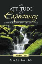 Cover of: Attitude of Expectancy: Our Choices Control Our Existence