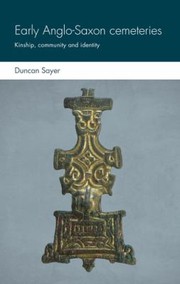 Cover of: Early Anglo-Saxon Cemeteries: Kinship, Community and Identity