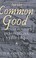 Cover of: For the Common Good