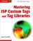 Cover of: Mastering JSP Custom Tags and Tag Libraries