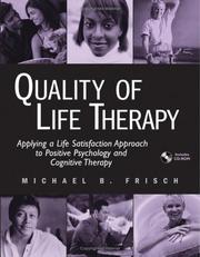Cover of: Quality of life therapy: applying a life satisfaction approach to positive psychology and cognitive therapy
