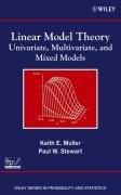 Cover of: Linear Model Theory: Univariate, Multivariate, and Mixed Models (Wiley Series in Probability and Statistics)