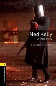 Ned Kelly : a true story by Christine Lindop