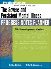 Cover of: The Severe and Persistent Mental Illness Progress Notes Planner by Arthur E. Jongsma Jr., David J. Berghuis