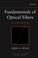 Cover of: Fundamentals of optical fibers