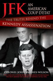 Cover of: JFK : An American Coup d'Etat - The Truth Behind the Kennedy Assassination: Fifty Years On, a Former British Intelligence Officer Reveals the Truth Behind the Greatest Conspiracy of All Time