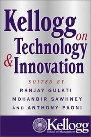 Cover of: Kellogg on technology & innovation by edited by Ranjay Gulati, Mohanbir Sawhney and Anthony Paoni.