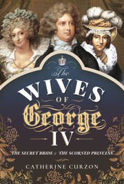 Cover of: Wives of George IV: The Secret Bride and the Scorned Princess
