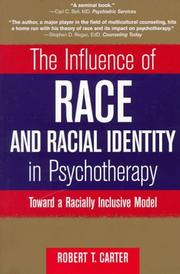 The influence of race and racial identity in psychotherapy by Robert T. Carter
