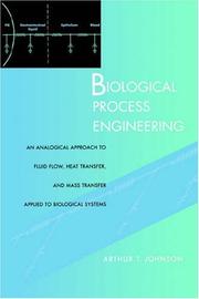 Cover of: Biological process engineering: an analogical approach to fluid flow, heat transfer, and mass transfer applied to biological systems