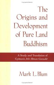 Cover of: The origins and development of Pure Land Buddhism: a study and translation of Gyōnen's Jōdo Hōmon Genrushō