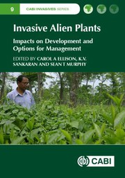 Cover of: Invasive Alien Plants by Carol A. Ellison, Carol A. Ellison, Sean T. Murphy, Sean T. Murphy, K. V. Sankaran