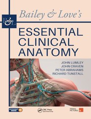 Cover of: Bailey and Love's Essential Clinical Anatomy by John S. P. Lumley, John L. Craven, Peter H. Abrahams, Richard G. Tunstall