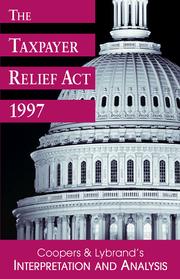 Cover of: The Taxpayer Relief Act 1997: Coopers and Lybrand's interpretation and analysis
