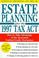 Cover of: Estate planning after the 1997 tax act