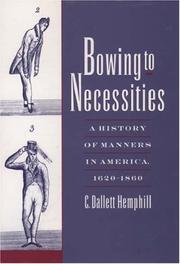 Cover of: Bowing to Necessities: A History of Manners in America, 1620-1860