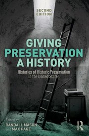 Giving preservation a history by Max Page, Randall Mason