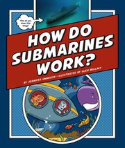 Cover of: How Do Submarines Work? by Jennifer Swanson, Glen Mullaly