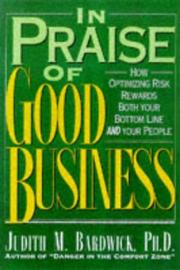 Cover of: In praise of good business: how optimizing risk rewards both your bottom line and your people