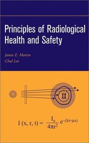 Principles of radiological health and safety by Martin, James E.