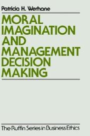 Cover of: Moral imagination and management decision-making by Patricia Hogue Werhane