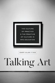 Cover of: Talking Art: The Culture of Practice and the Practice of Culture in MFA Education