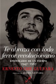 Cover of: Te Abraza con Todo Fervor Revolucionario by Che Guevara, Maria del Carmen Ari Garcia, Disamis Arcia Munoz