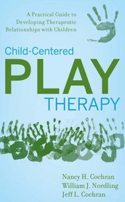 Cover of: Child-centered play therapy: a practical guide to developing therapeutic relationships with children