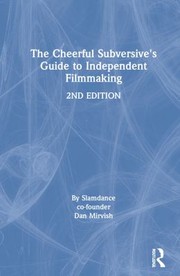 Cover of: Cheerful Subversive's Guide to Independent Filmmaking by Dan Mirvish