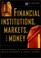 Cover of: Financial institutions, markets, and money