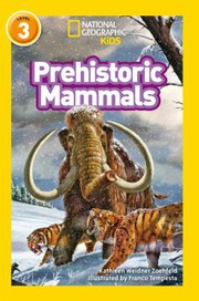 Cover of: Prehistoric Mammals by Kathleen Weidner Zoehfeld, National Geographic Kids, Franco Tempesta
