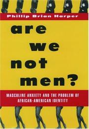 Cover of: Are We Not Men?: Masculine Anxiety and the Problem of African American Identity