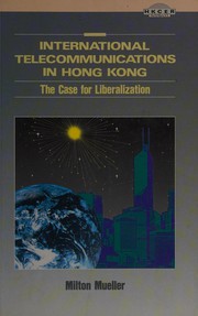 Cover of: International telecommunications in Hong Kong: the case for liberalization