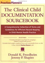 Cover of: The clinical child documentation sourcebook: a comprehensive collection of forms and guidelines for efficient record-keeping in child mental health practice