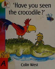 Cover of: 'Have you seen the crocodile?'