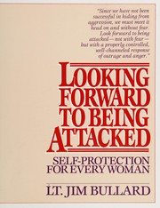Cover of: Looking forward to being attacked: self-protection for every woman