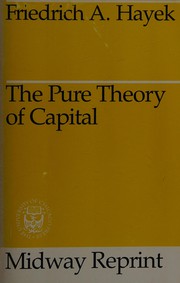 Cover of: Pure Theory of Capital by Friedrich A. von Hayek