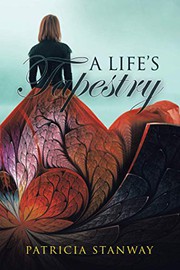 Cover of: A Life's Tapestry by Patricia Stanway