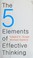 Cover of: The 5 elements of effective thinking