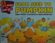 From Seed to Pumpkin by Wendy Pfeffer, James Graham Hale