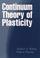 Cover of: Continuum theory of plasticity