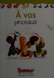 Cover of: À vos pinceaux