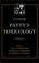 Cover of: Patty's Toxicology, Glycols and Glycol Ethers/Synthetic Polymers/Organic Sulfur Compounds/Organic Phosphates (Patty's Toxicology)